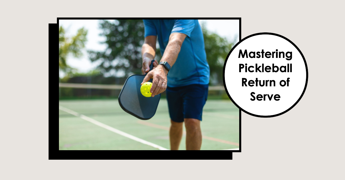 Mastering Pickleball Return of Serve Winning Strategies Revealed The Skilled Pickle